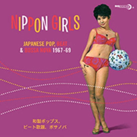 Nippon Girls - Japanese Pop. Beat & Bossa Nova 1967-69 - Various Artists - Musik - BIG BEAT RECORDS - 0029667000017 - 25. februar 2013