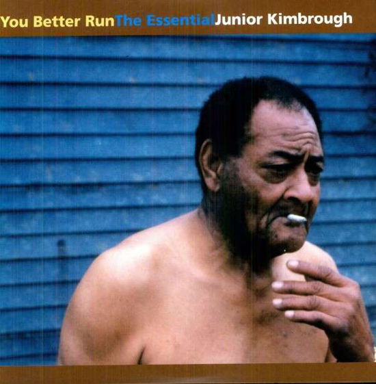 You Better Run: The Essentials - Junior Kimbrough - Musik - FATPOSSUM - 0045778034017 - 1. Juli 2021