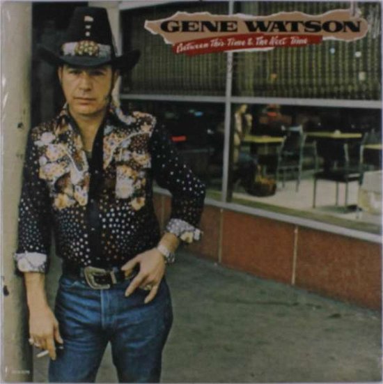 Cover for Gene Watson · Between This Time &amp; Next Time (LP) (2016)