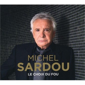 Cover for Michel Sardou · Le Choix Du Fou (CD) [Digipak] (2017)