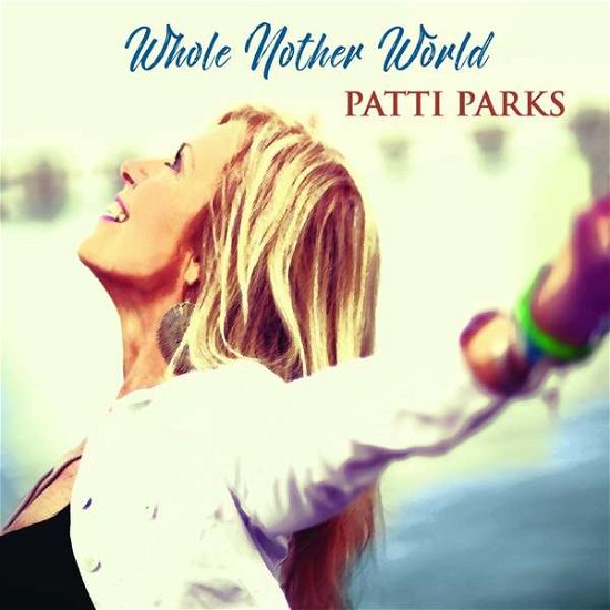 Whole Nother World - Patti Parks - Musik - VIZZTONE - 0634457052017 - 28. maj 2021
