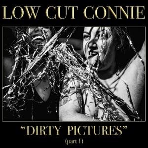 Cover for Low Cut Connie · Dirty Pictures (Part 1) (CD) [Digipak] (2017)
