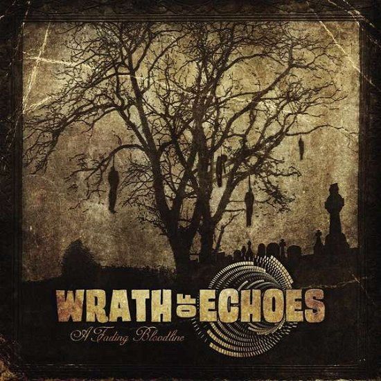 Cover for Wrath of Echoes · A Fading Bloodline (CD) (2017)