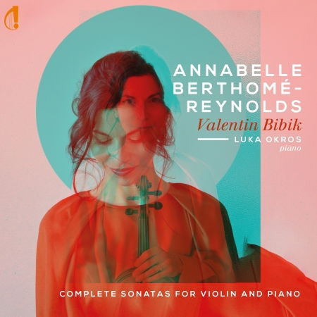 Cover for Annabelle Berthome-reynolds / Luka Okros · Valentin Bibik - Complete Sonatas For Violin And Piano (CD) (2023)