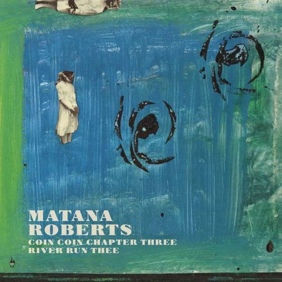 Cover for Matana Roberts · Coin Coin Chapter Three: River Run Thee (LP) [Limited edition] (2015)