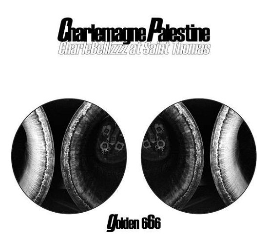 Cover for Charlemagne Palestine · Charlebelllzzz at Saint Thomas (Golden 666) (CD) (2015)