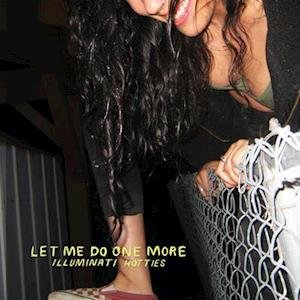 Cover for Illuminati Hotties · Let Me Do One More (LP) (2021)