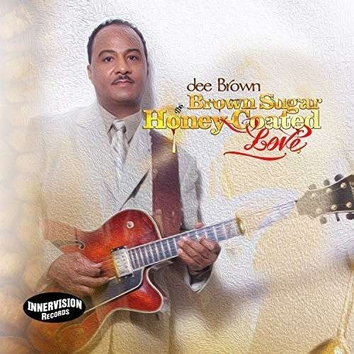 Cover for Dee Brown · Brown Sugar, Honey-coated Love (CD) (2015)