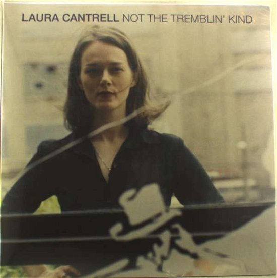 Not The Tremblin Kind - Laura Cantrell - Music - SPIT & POLISH - 0844493060017 - December 17, 2021