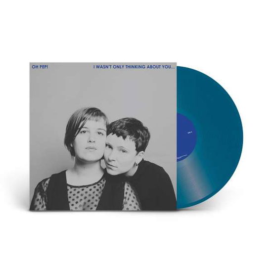 Cover for Oh Pep! · I Wasn't Only Thinking About You (LP) [Standard edition] (2018)