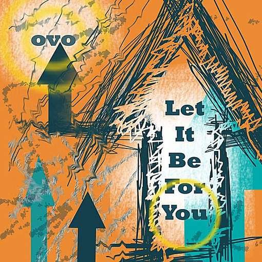 Let It Be for You - Ovo - Musiikki - CD Baby - 0885767531017 - tiistai 8. helmikuuta 2011