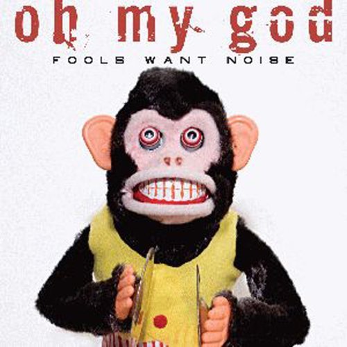 Cover for Oh My God · Fools Want Noise (CD) (2008)