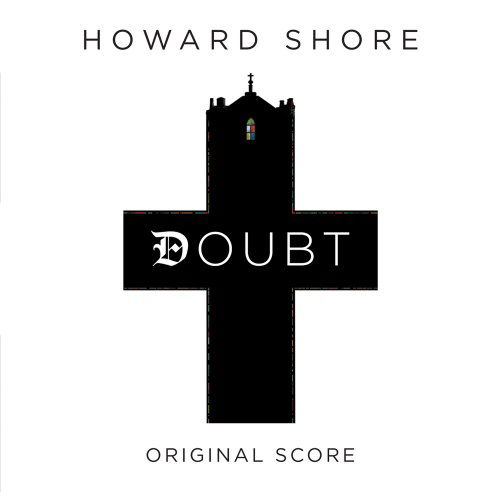 Doubt - Howard Shore - Musik - HOWE - 0899158002017 - 2. September 2009