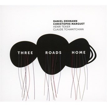 Cover for Daniel Erdmann &amp; Christophe Marguet · Three Roads Home (CD) (2018)