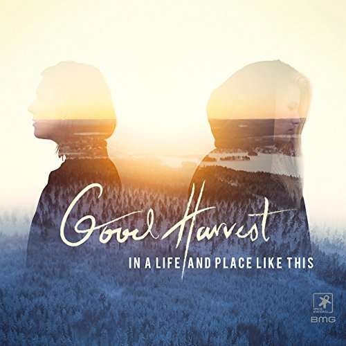 Cover for Good Harvest · In a Life and Place Like This (CD) (2017)
