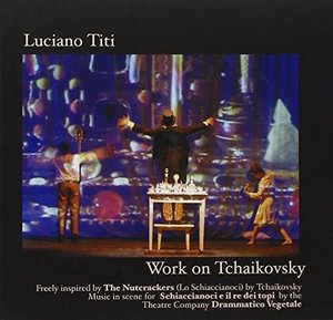 Cover for Luciano Titi · Work on Tchaikovsky (CD) (2015)