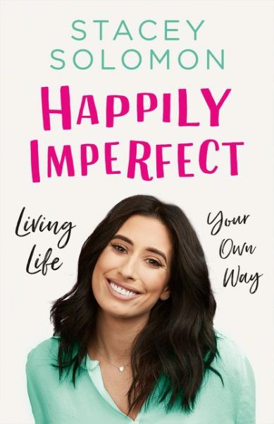 Cover for Stacey Solomon · Happily Imperfect: Living Life Your Own Way (Hardcover Book) (2019)