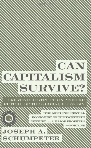 Can Capitalism Survive?: Creative Destruction and the Future of the Global Economy - Harper Perennial Modern Thought - Joseph A. Schumpeter - Kirjat - HarperCollins - 9780061928017 - tiistai 1. syyskuuta 2009