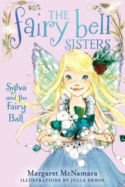 The Fairy Bell Sisters #1: Sylva and the Fairy Ball - Fairy Bell Sisters - Margaret McNamara - Books - HarperCollins - 9780062228017 - April 23, 2013