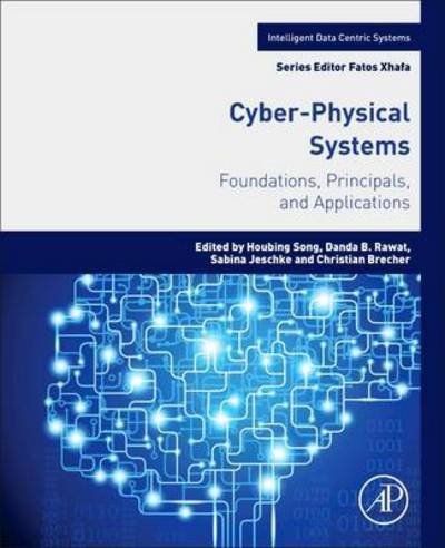 Cover for Houbing Song · Cyber-Physical Systems: Foundations, Principles and Applications - Intelligent Data-Centric Systems (Pocketbok) (2016)