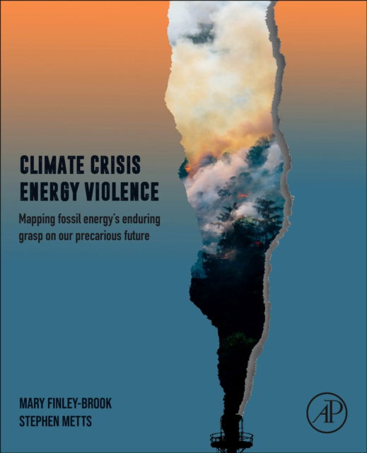 Cover for Finley-Brook, Mary (Associate Professor of Geography, Environmental Studies, and Global Studies, University of Richmond, Richmond, VA, USA) · Climate Crisis, Energy Violence: Mapping Fossil Energy's Enduring Grasp on Our Precarious Future (Paperback Book) (2024)