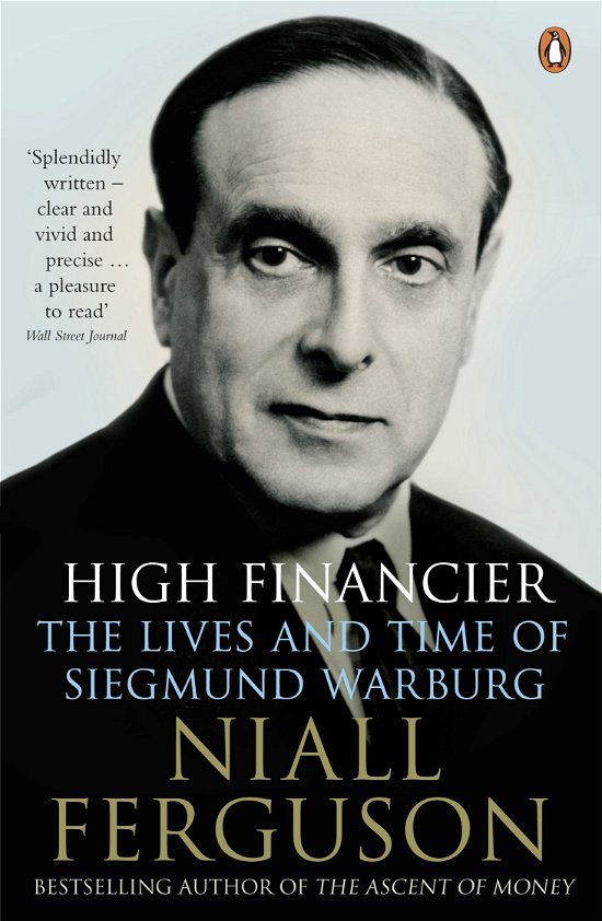 High Financier: The Lives and Time of Siegmund Warburg - Niall Ferguson - Books - Penguin Books Ltd - 9780141022017 - September 1, 2011