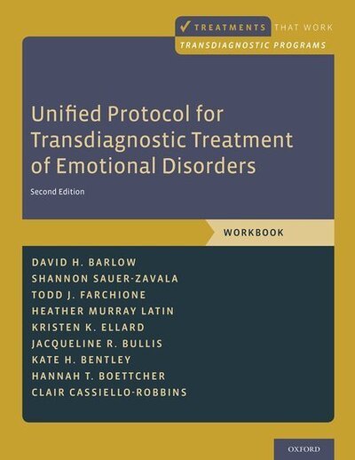 Cover for Barlow, David H. (Professor of Psychology and Psychiatry, Founder, Director Emeritus, Professor of Psychology and Psychiatry, Founder, Director Emeritus, Center for Anxiety and Related Disorders, Boston University) · Unified Protocol for Transdiagnostic Treatment of Emotional Disorders: Workbook - Treatments That Work (Paperback Book) [2 Revised edition] (2018)