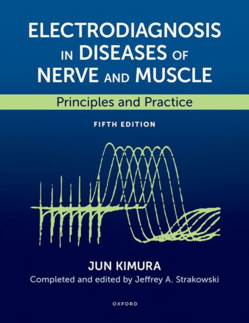 Cover for Kimura, Jun (Professor Emeritus, Professor Emeritus, University of Iowa and Kyoto University) · Electrodiagnosis in Diseases of Nerve and Muscle: Principles and Practice (Hardcover Book) [5 Revised edition] (2025)