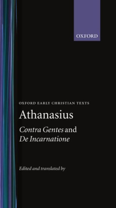 Cover for Athanasius · Contra Gentes; De Incarnatione - Oxford Early Christian Texts (Hardcover Book) (1971)