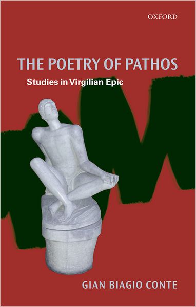 Cover for Conte, Gian Biagio (Professor of Latin Literature, Scuola Normale Superiore di Pisa) · The Poetry of Pathos: Studies in Virgilian Epic (Hardcover Book) (2007)