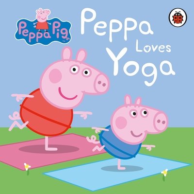 Cover for Peppa Pig · Peppa Pig: Peppa Loves Yoga - Peppa Pig (Board book) (2020)