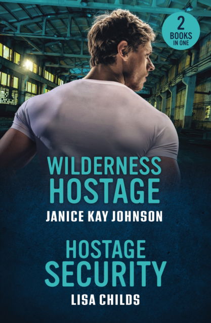 Cover for Janice Kay Johnson · Wilderness Hostage / Hostage Security: Wilderness Hostage / Hostage Security (Bachelor Bodyguards) (Pocketbok) (2025)