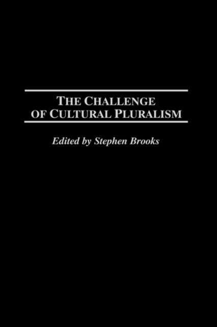 Cover for Stephen Brooks · The Challenge of Cultural Pluralism (Hardcover Book) (2002)