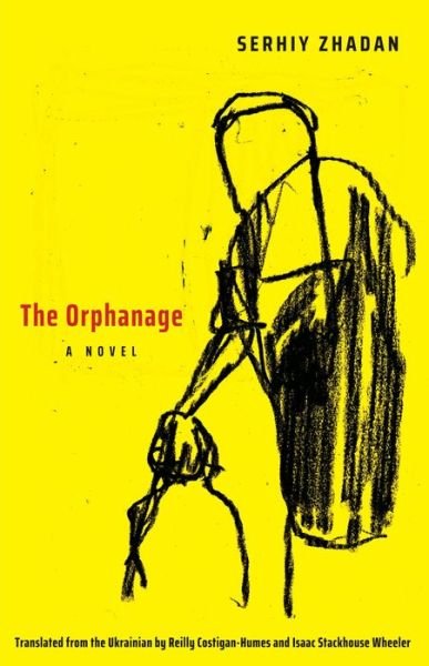 Cover for Serhiy Zhadan · The Orphanage: A Novel - The Margellos World Republic of Letters (Paperback Bog) (2021)