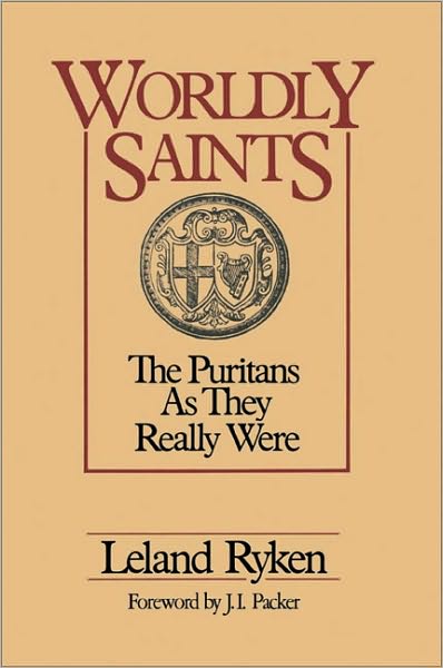 Cover for Leland Ryken · Worldly Saints: The Puritans as They Really Were (Paperback Book) (1990)