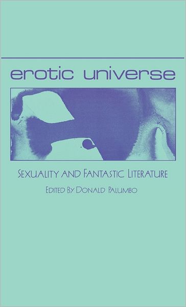 Cover for Erotic Universe: Sexuality and Fantastic Literature - Contributions to the Study of Science Fiction and Fantasy (Hardcover Book) (1986)