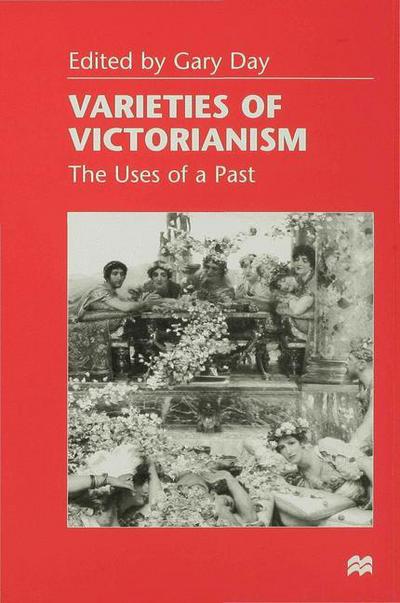 Cover for Gary Day · Varieties of Victorianism: The Uses of a Past (Hardcover Book) (1998)