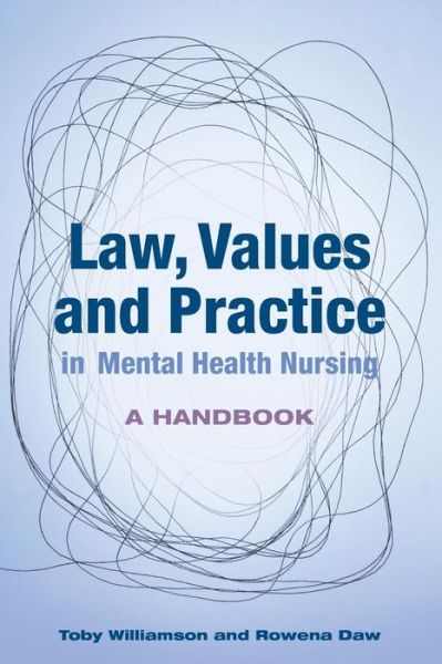 Law, Values and Practice in Mental Health Nursing: A Handbook - Toby Williamson - Books - Open University Press - 9780335245017 - April 16, 2013