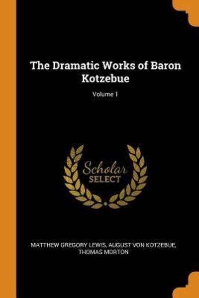 Cover for Matthew Gregory Lewis · The Dramatic Works of Baron Kotzebue; Volume 1 (Paperback Book) (2018)