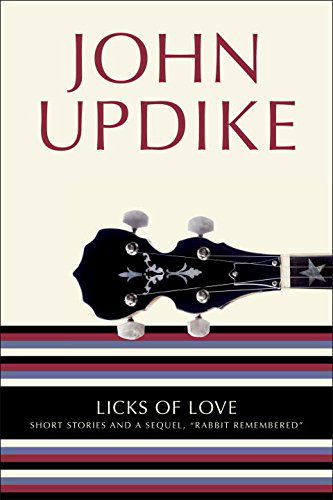 Licks of Love: Short Stories and a Sequel, "Rabbit Remembered" - John Updike - Livros - Random House Trade Paperbacks - 9780345442017 - 27 de novembro de 2001
