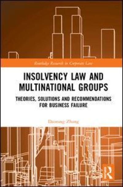 Cover for Daoning Zhang · Insolvency Law and Multinational Groups: Theories, Solutions and Recommendations for Business Failure - Routledge Research in Corporate Law (Hardcover Book) (2019)
