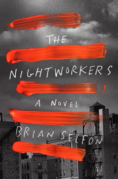 Cover for Brian Selfon · The Nightworkers: A Novel (Hardcover Book) (2020)