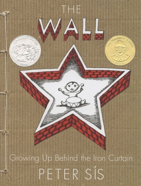 Cover for Peter Sis · The Wall: Growing Up Behind the Iron Curtain (Caldecott Honor Book) (Hardcover Book) (2007)
