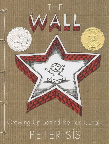 The Wall: Growing Up Behind the Iron Curtain (Caldecott Honor Book) - Peter Sis - Libros - Farrar, Straus and Giroux (BYR) - 9780374347017 - 21 de agosto de 2007