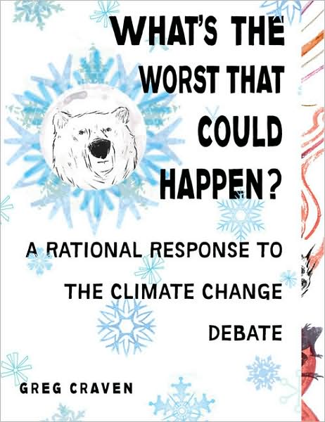 Cover for Greg Craven · What's The Worst That Could Happen?: Cutting Through the Hubbub Over Global Warming (Paperback Book) (2009)