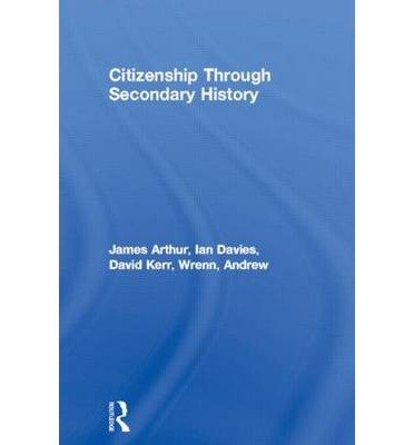 Cover for Arthur, James (University of Birmingham, UK) · Citizenship Through Secondary History (Paperback Book) (2001)