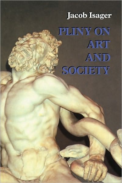 Cover for Jacob Isager · Pliny on Art and Society: The Elder Pliny's Chapters On The History Of Art (Paperback Book) (2010)