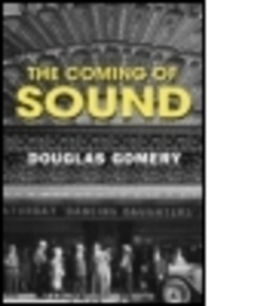Cover for Gomery, Douglas (University of Maryland, USA) · The Coming of Sound (Paperback Bog) (2004)