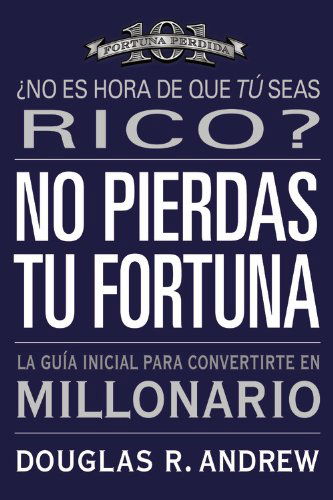Cover for Douglas R Andrew · No Pierdas tu Fortuna (Paperback Book) [Spanish edition] (2008)