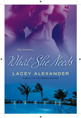 What She Needs - Lacey Alexander - Books - NAL Trade - 9780451228017 - November 3, 2009